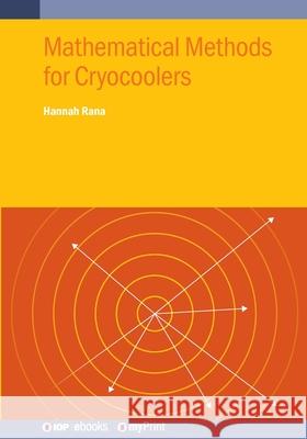 Mathematical Methods for Cryocoolers Hannah Rana 9780750348270 Institute of Physics Publishing