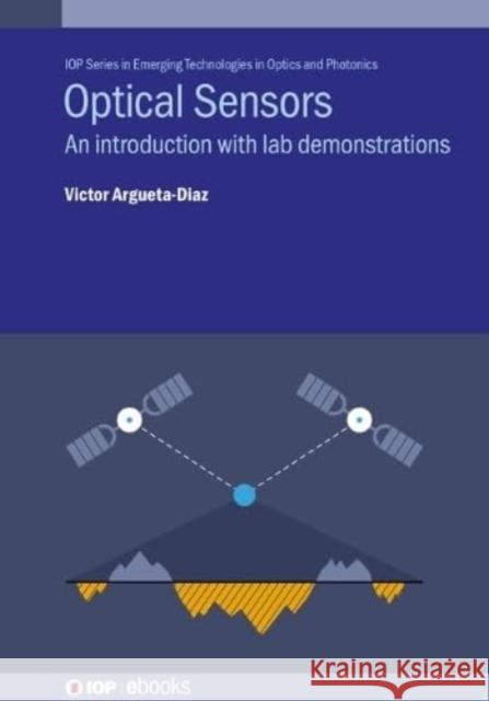 Optical Sensors: An introduction with lab demonstrations Victor Argueta-Diaz (Alma College)   9780750348744 Institute of Physics Publishing