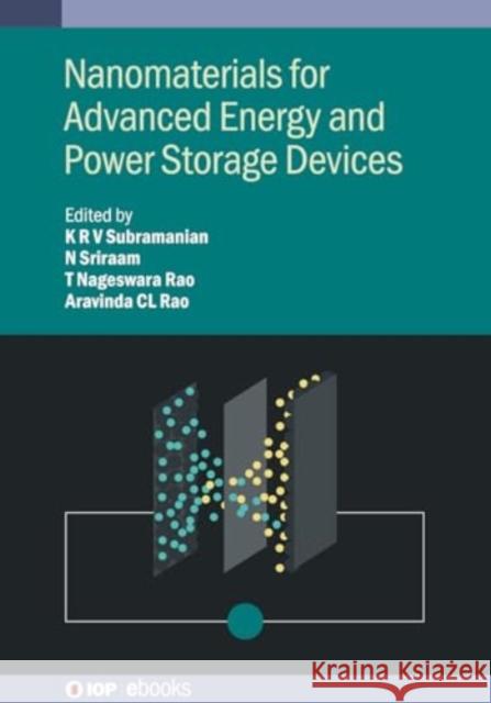 Nanomaterials for Advanced Energy and Power Storage Devices Prof. K.R.V. Subramanian (Ramaiah Instit N. Sriraam (Ramaiah Institute of Technol T. Nageswara Rao (GITAM University) 9780750348997