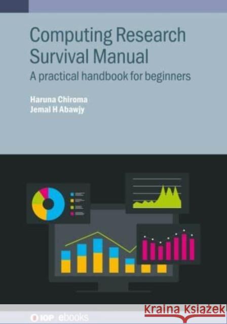 Computing Research Survival Manual: A practical  handbook for beginners Jemal H. Abawjy 9780750350150 Institute of Physics Publishing