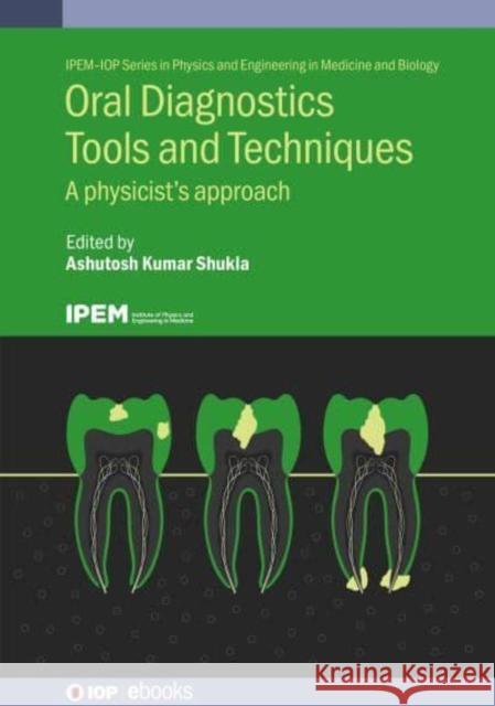 Oral Diagnostics Tools and Techniques: A Physicist's Approach  9780750353144 Institute of Physics Publishing