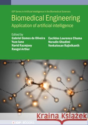 Biomedical Engineering: Application of artificial intelligence Professor Venkatesan (St. Joseph’s College of Engineering (India)) Rajinikanth 9780750353595