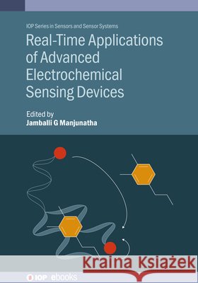 Real-Time Applications of Advanced Electrochemical Sensing Devices Jamballi G Manjunatha 9780750353786
