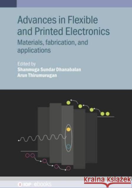 Advances in Flexible and Printed Electronics  9780750354905 Institute of Physics Publishing