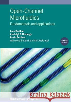 Open-Channel Microfluidics: Fundamentals and Applications Jean Berthier Ashleigh B Erwin Berthier 9780750355087