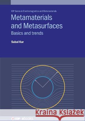 Metamaterials and Metasurfaces: Basics and trends Subal Kar (University of Calcutta)   9780750355308 Institute of Physics Publishing