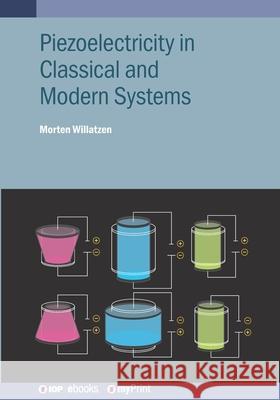 Piezoelectricity in Classical and Modern Systems Morten Willatzen 9780750355582