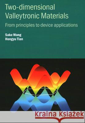 Two-dimensional Valleytronic Materials: From Principles to Device Applications Hongyu (Linyi University) Tian 9780750355605 Institute of Physics Publishing