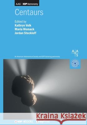 Centaurs Kathryn Volk 9780750355896 Institute of Physics Publishing