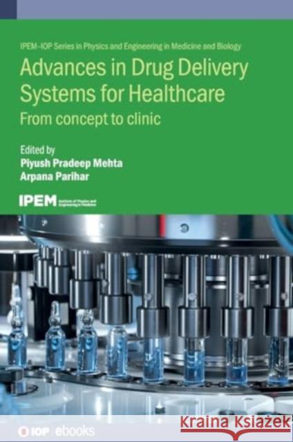 Advances in Drug Delivery Systems for Healthcare  9780750356114 Institute of Physics Publishing