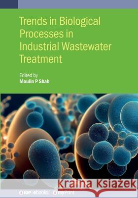 Trends in Biological Processes in Industrial Wastewater Treatment Maulin Shah 9780750356794