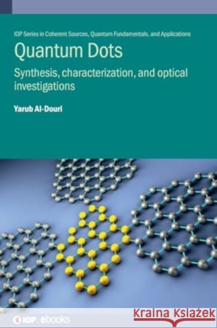 Quantum Dots Yarub (Iraqi Forum for Intellectuals & Academics (Turkey)) Al-Douri 9780750357029 Institute of Physics Publishing