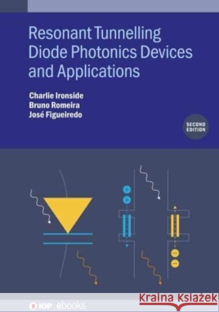Resonant Tunneling Diode Photonics Devices and Applications (Second Edition) Jose (University of Lisbon (Portugal)) Figueiredo 9780750357128 Institute of Physics Publishing