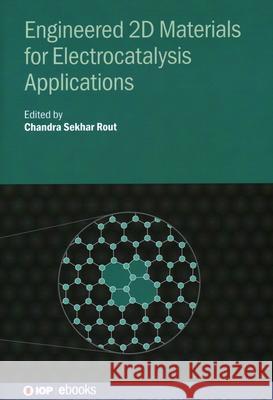 Engineered 2D Materials for Electrocatalysis Applications  9780750357173 Institute of Physics Publishing