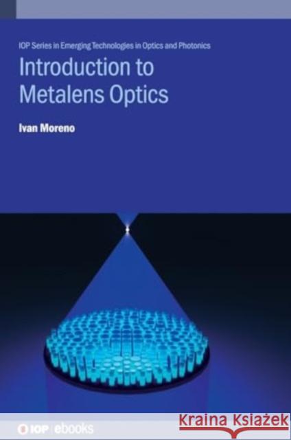 Introduction to Metalens Optics Ivan (Universidad Autonoma de Zacatecas (Mexico)) Moreno 9780750357821 Institute of Physics Publishing