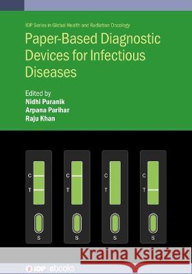 Paper-Based Diagnostic Devices for Infectious Diseases Nidhi Puranik (Barkatullah University (I Arpana Parihar (Advanced Materials and P Raju Khan (Central University of Jammu 9780750358170 Institute of Physics Publishing