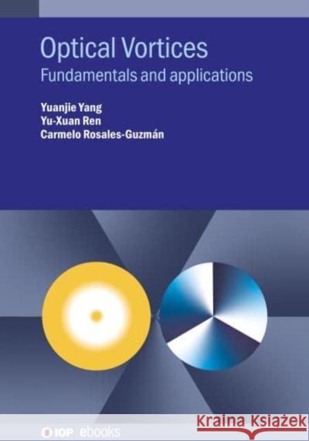 Optical Vortices: Fundamentals and Applications Carmelo Rosales-Guzman 9780750358422 Institute of Physics Publishing