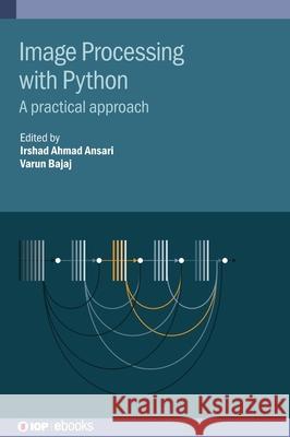 Image Processing with Python: A practical approach  9780750359221 Institute of Physics Publishing