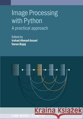 Image Processing with Python: A Practical Approach Irshad Ahmad Ansari 9780750359252 Institute of Physics Publishing