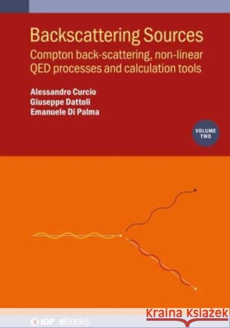 Backscattering Sources, Volume 2 Emanuele (ENEA FUSION Department Frascati (Italy)) Di Palma 9780750359771 Institute of Physics Publishing