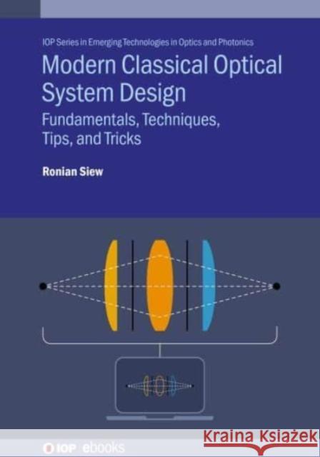 Modern Classical Optical System Design Ronian Siew 9780750360579 Institute of Physics Publishing