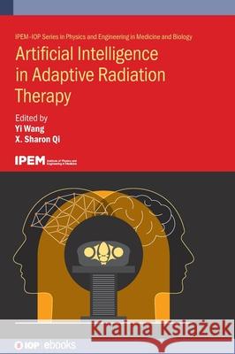 Artificial Intelligence in Adaptive Radiation Therapy  9780750361170 Institute of Physics Publishing