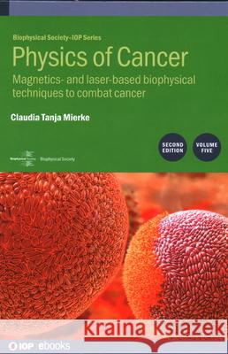 Physics of Cancer, Volume 5 (Second Edition) Claudia Tanja Mierke 9780750362726 IOP Publishing Ltd