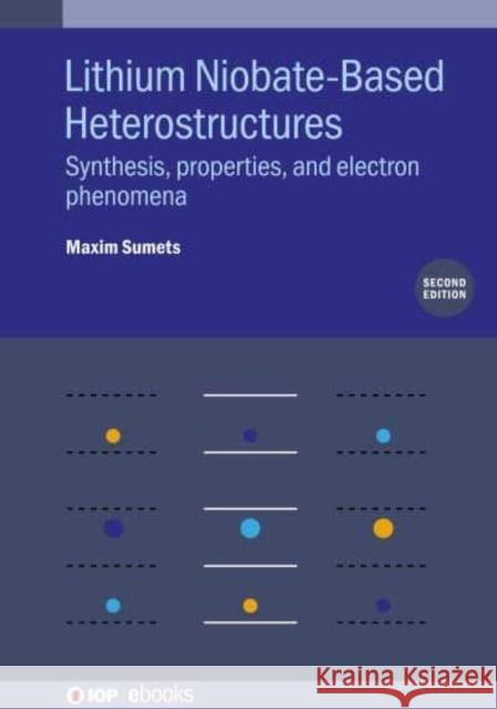 Lithium Niobate-Based Heterostructures Dr Maxim (Grayson College (United States)) Sumets 9780750363037 Institute of Physics Publishing