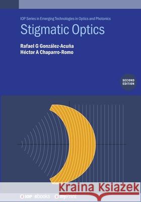 Stigmatic Optics Rafael G Hector A 9780750364256 IOP Publishing Ltd