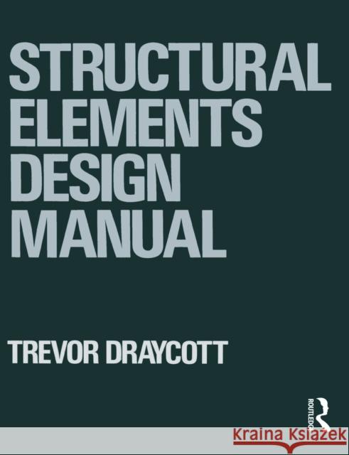 Structural Elements Design Manual Trevor Draycott 9780750603133