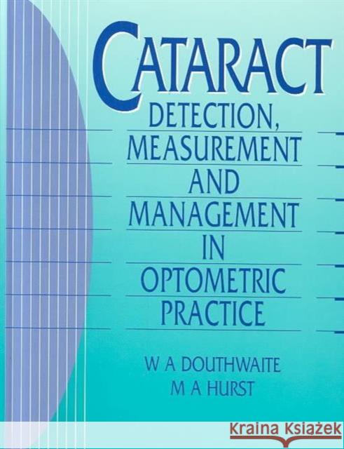 Cataract: Detection, Measurement and Management in Optometric Practice Douthwaite, William A. 9780750603690 ELSEVIER HEALTH SCIENCES