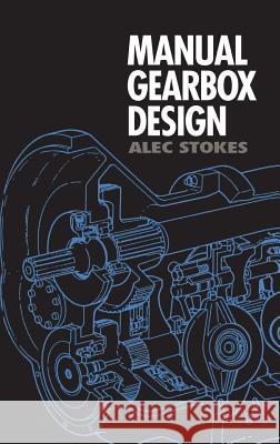 Manual Gearbox Design ALEC STOKES (Retired from Lotus) 9780750604178 Elsevier Science & Technology