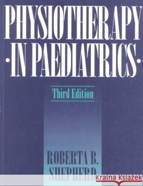 Physiotherapy in Pediatrics Roberta B. Shepherd 9780750606202 Butterworth-Heinemann