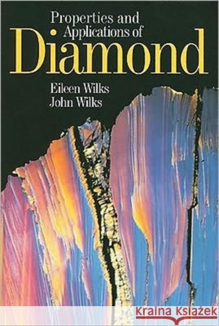 Properties and Applications of Diamond John Wilks Eileen Wilks 9780750619158 ELSEVIER SCIENCE & TECHNOLOGY