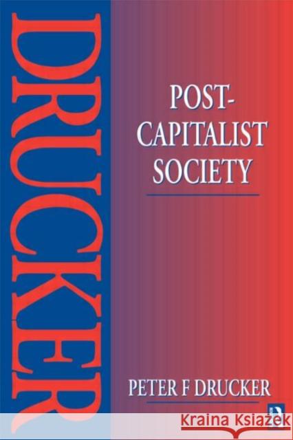 Post-Capitalist Society Peter F. Drucker 9780750620253 ELSEVIER SCIENCE & TECHNOLOGY