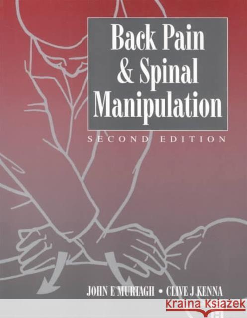 Back Pain and Spinal Manipulation : A Practical Guide Clive J. (Honorary Consultant, Department Of Rheumato Kenna J. E. Murtagh 9780750621854 ELSEVIER HEALTH SCIENCES