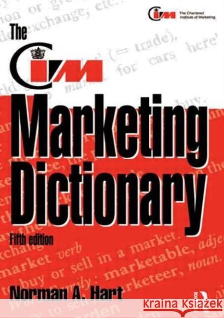 The CIM Marketing Dictionary Norman A. Hart Norman Hart 9780750623469