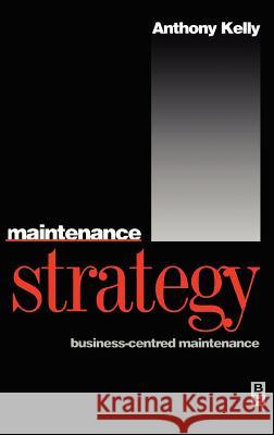Maintenance Strategy Anthony Kelly Kelly 9780750624176 Butterworth-Heinemann