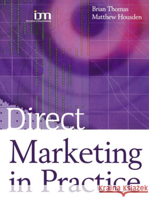 Direct Marketing in Practice Brian Thomas Matthew Housden Matthew Housden 9780750624282 