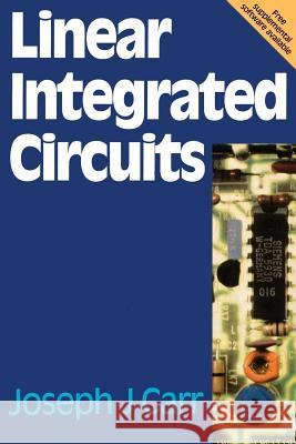 Linear Integrated Circuits Joseph J. Carr Joe Carr 9780750625913