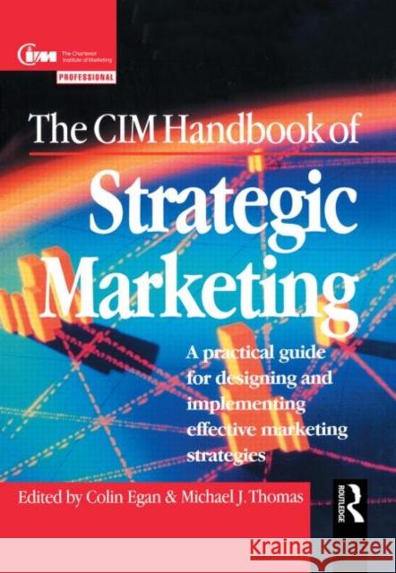 The CIM Handbook of Strategic Marketing Colin Egan Colin Egan Michael J. Thomas 9780750626132 Butterworth-Heinemann