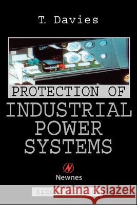 Protection of Industrial Power Systems T. Davies 9780750626620