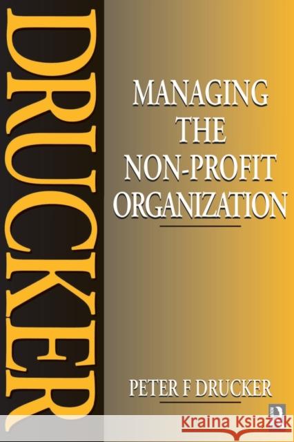 Managing the Non-Profit Organization Peter F. Drucker 9780750626910 ELSEVIER SCIENCE & TECHNOLOGY