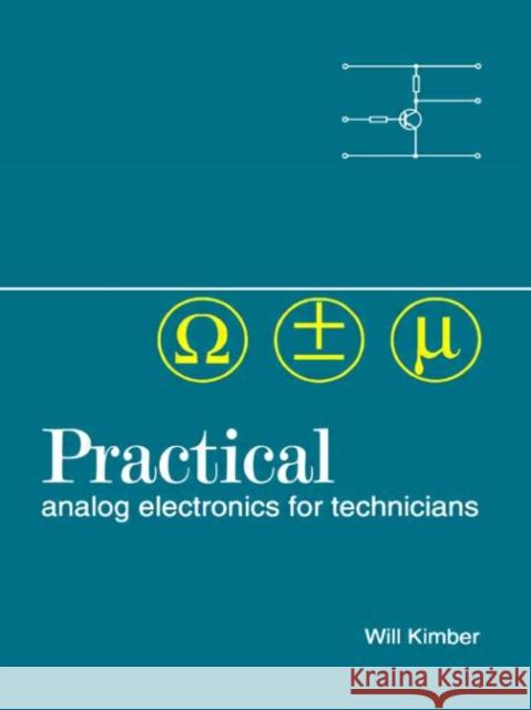 Practical Analog Electronics for Technicians Will Kimber 9780750629522