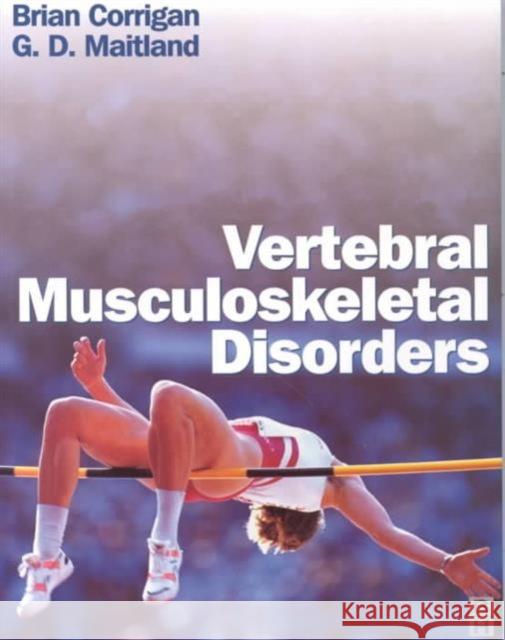 Vertebral Musculoskeletal Disorders Brian Corrigan G. D. Maitland 9780750629652 ELSEVIER HEALTH SCIENCES