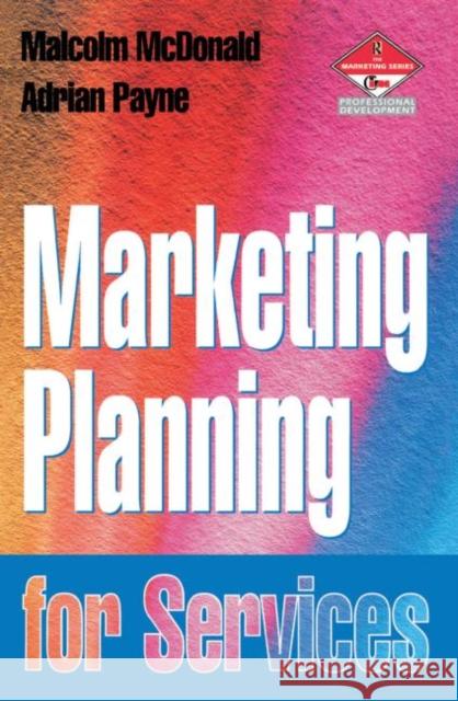 Marketing Planning for Services Malcolm McDonald Adrian Payne 9780750630221