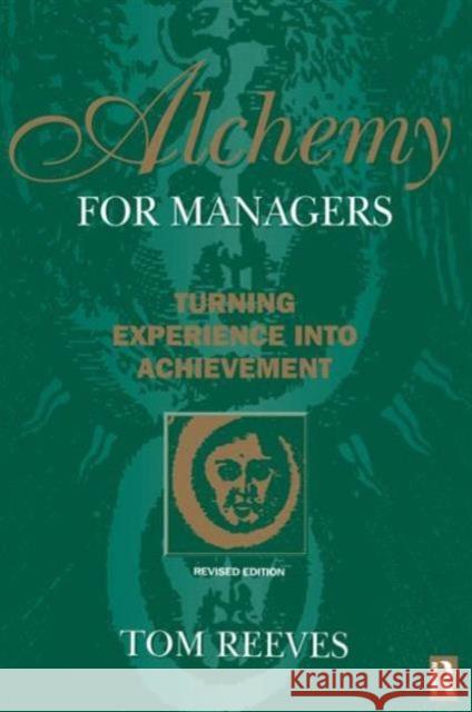 Alchemy for Managers Tom Reeves Unknown 9780750633406 Butterworth-Heinemann