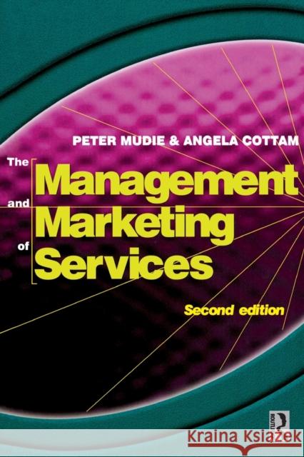 Management and Marketing of Services Peter Mudie Angela Cottam 9780750635943 ELSEVIER SCIENCE & TECHNOLOGY