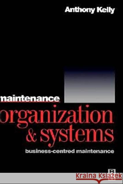 Maintenance Organization and Systems Anthony Kelly Anthony Kelly 9780750636032 Butterworth-Heinemann