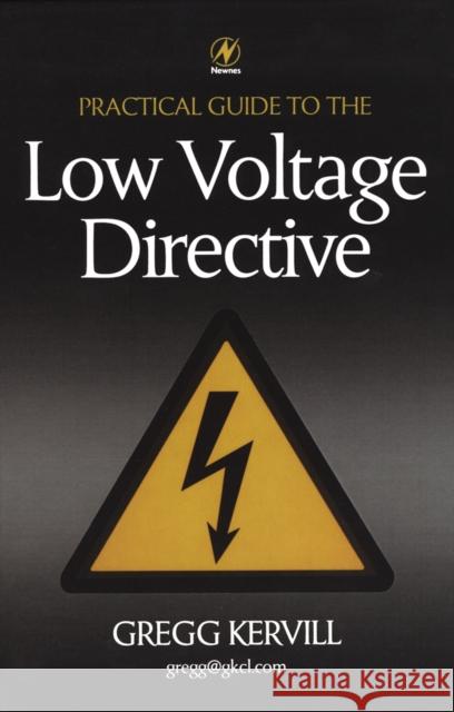 Practical Guide to Low Voltage Directive Gregg Kervill Greg Kervill 9780750637459 Newnes